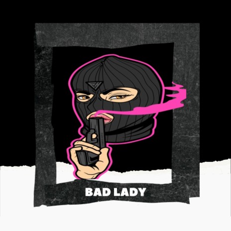 BAD LADY | Boomplay Music