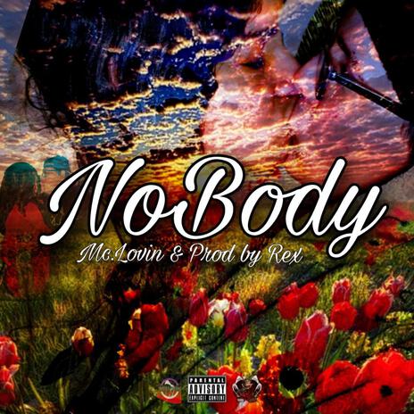 NoBody ft. Mc.Lovin | Boomplay Music