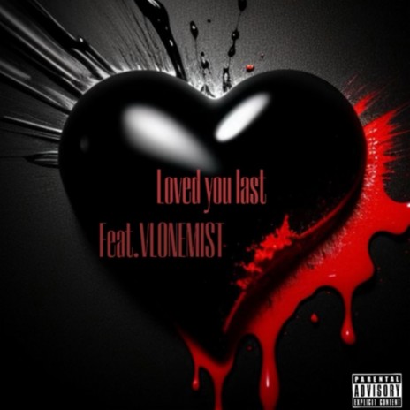 Loved You Last ft. VLONE MIST | Boomplay Music