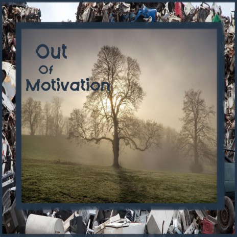 Out Of Motivation | Boomplay Music
