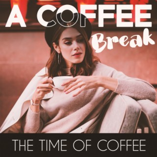 A Coffee Break: The Time Of Coffe