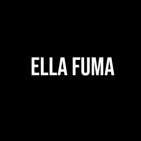 Ella Fuma ft. El Negro