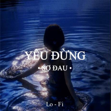 BEAT Yêu Đừng Sợ Đau (Lofi) | Boomplay Music