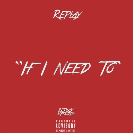 If I Need To | Boomplay Music