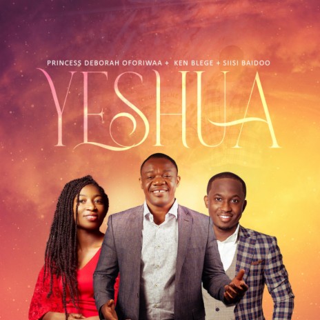 Yeshua ft. Siisi Baidoo & Princess Oforiwaa Deborah | Boomplay Music