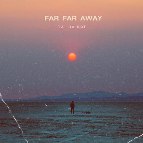 Far Far Away | Boomplay Music