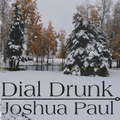 Dial Drunk ft. Joshua Paul | Boomplay Music