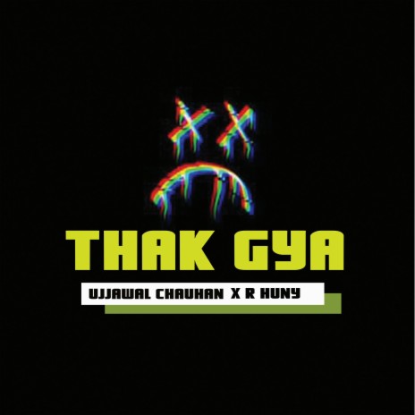 THAK GYA ft. R HUNY | Boomplay Music