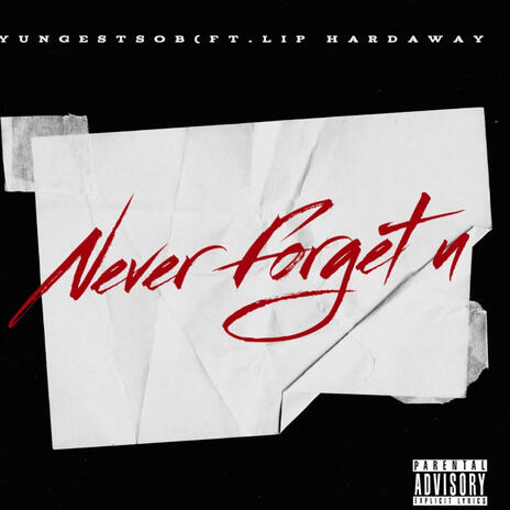 Never Forget U ft. Lip Hardaway | Boomplay Music