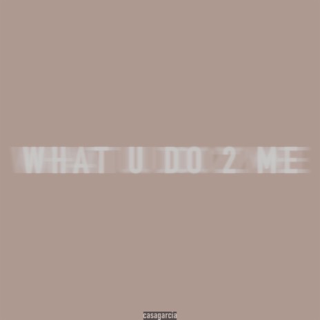 What U Do 2 Me (Behind Closed Doors Mix) ft. 61 Bando