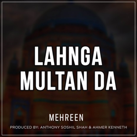 Lahnga Multan Da ft. Ahmer Kenneth & Anthony Soshil Shah | Boomplay Music