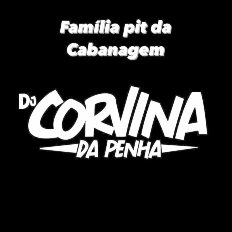 Familia Pit da Cabanagem | Boomplay Music