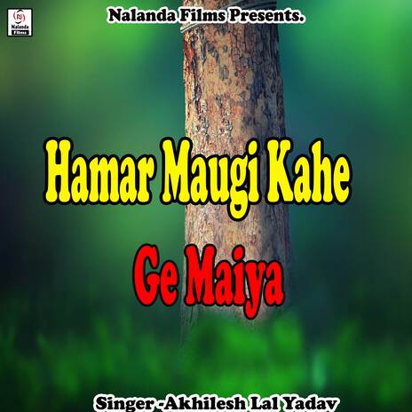 Hamar Maugi Kahe Ge Maiya Ghasgadhni | Boomplay Music