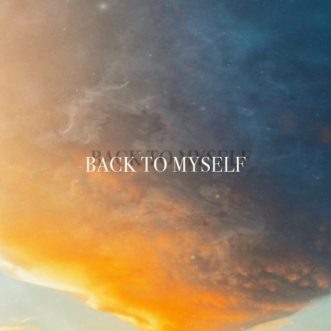 Back To Myself | Boomplay Music