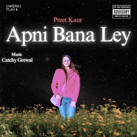 Apni Bana Ley | Boomplay Music