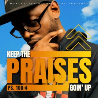 Keep The Praises Goin' Up lyrics | Boomplay Music