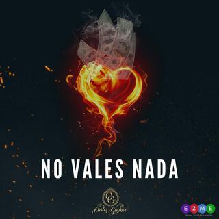 No vales nada