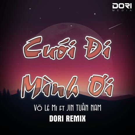 Cưới Đi Mình Ơi (DORI Remix) ft. Võ Lê Mi & Jin Tuấn Nam | Boomplay Music