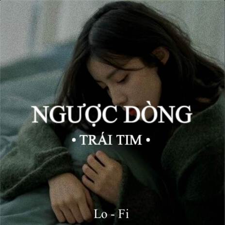 BEAT Ngược Dòng Trái Tim (Lofi) | Boomplay Music