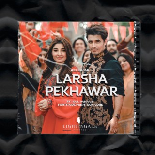Larsha Pekhawar (feat. Gul Panra & Fortitude Pukhtoon Core) lyrics | Boomplay Music
