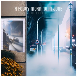 A Foggy Morning in June