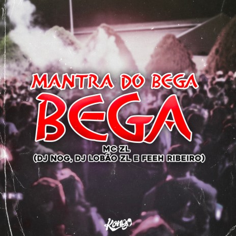 Mantra do Bega ft. Dj Nog, Dj Feeh Ribeiro & DJ Lobão ZL | Boomplay Music