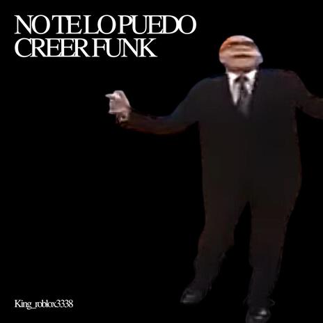 NO TE LO PUEDO CREER FUNK | Boomplay Music