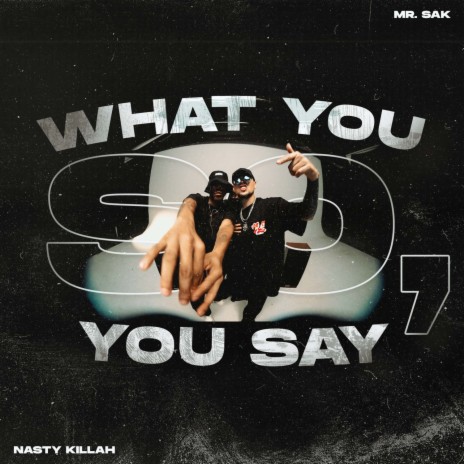 So What You Say ft. Nasty Killah | Boomplay Music