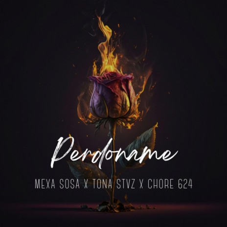 Perdoname ft. Tona Stvz & Chore 624 | Boomplay Music