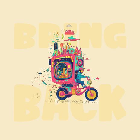 Bring Back | Boomplay Music