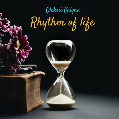 Rhythm of life