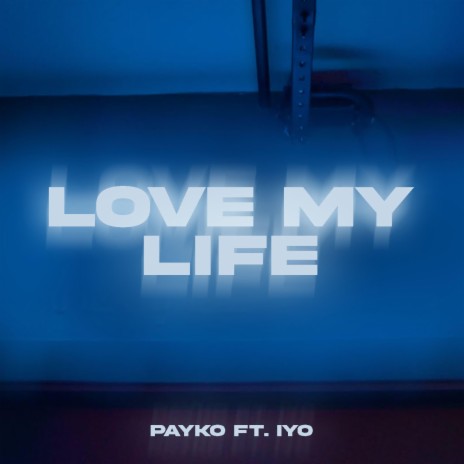 Love My Life ft. Iyo | Boomplay Music