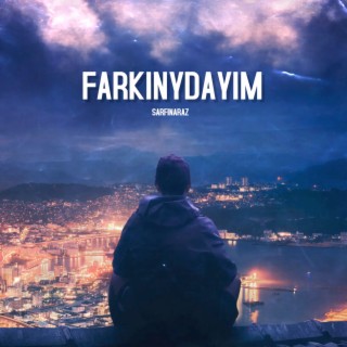 Farkındayım