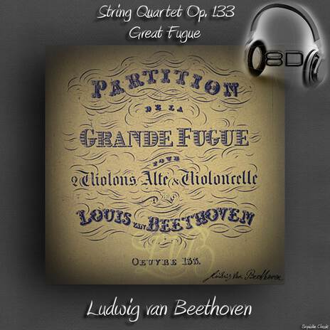 String Quartet Opus 133 in B flat major - Great Fugue - V. Allegro molto e con brio - Ludwig van Beethoven (8D Binaural Remastered - Music Therapy) | Boomplay Music