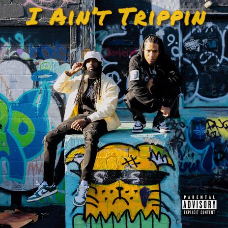 I Ain't Trippin ft. Trigg | Boomplay Music