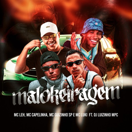 Malokeiragem ft. Mc Capelinha, Mc Luki, Mc Guizinho SP & Dj Luizinho MPC | Boomplay Music