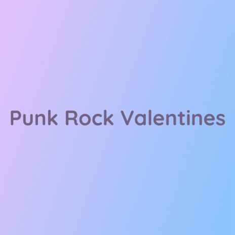 Punk Rock Valentines | Boomplay Music