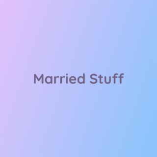 Married Stuff