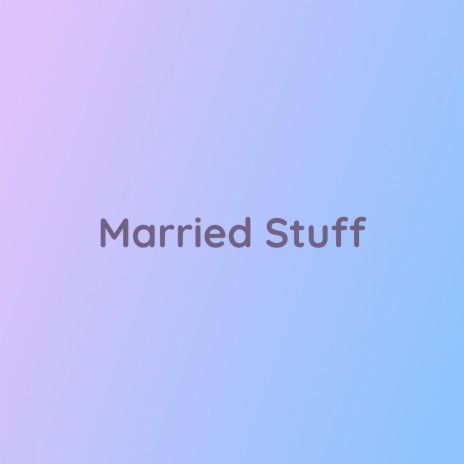 Married Stuff | Boomplay Music