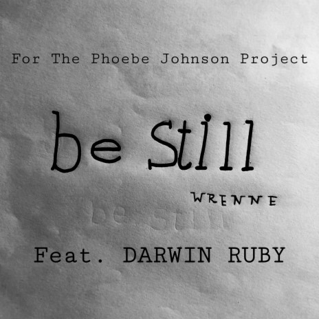 Be Still for The Phoebe Johnson Project ft. Darwin Ruby | Boomplay Music