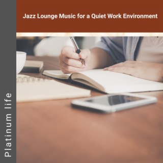 Jazz Lounge Music for a Quiet Work Environment