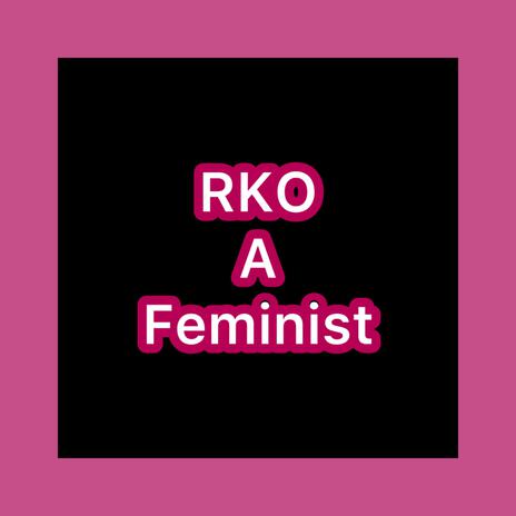 RKO A Feminist | Boomplay Music