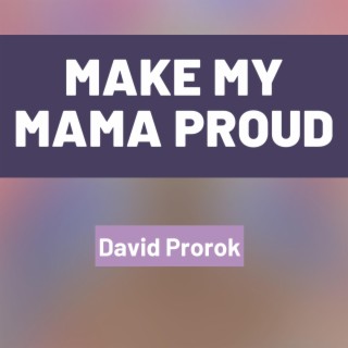 Make My Mama Proud