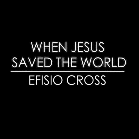 When Jesus Saved the World | Boomplay Music