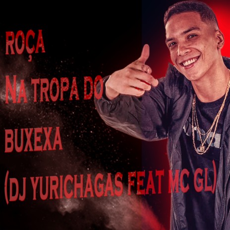 ROÇA NA TROPA DO BUXEXA ft. MC GL | Boomplay Music