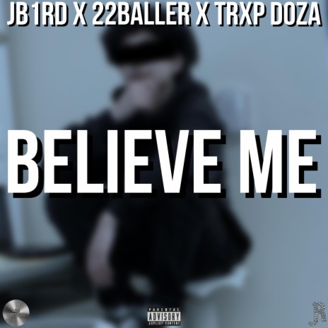 Believe Me (Clean) ft. 22baller & Trxp Doza | Boomplay Music