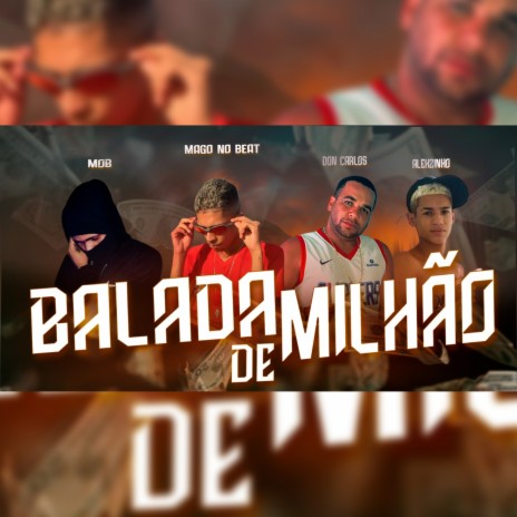 Balada de Milhão ft. Mago no Beat, Don Carlos & Alehzinho | Boomplay Music