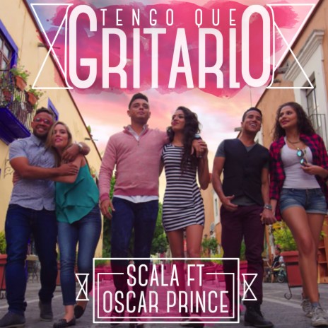 Tengo Que Gritarlo ft. Oscar Prince | Boomplay Music