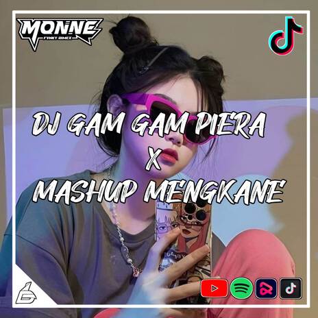 DJ GAM GAM PIARA X MASHUP MENGKANE FULLBASS | Boomplay Music