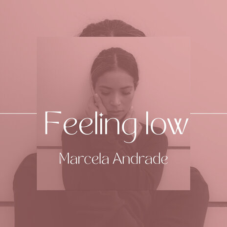 Feeling Low ft. Marcela Andrade | Boomplay Music